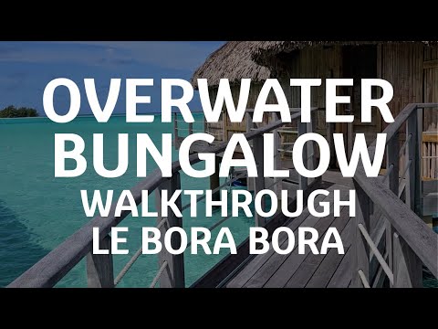 Overwater Bungalow Walkthrough at Le Bora Bora
