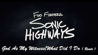 Sonic Highways Foo Fighters  What Did I Do...God As My Witness ( Remix ) 2014