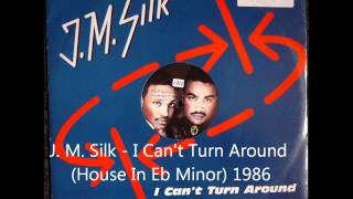 J. M. Silk - I Can't Turn Around (House in Eb Minor) 1986