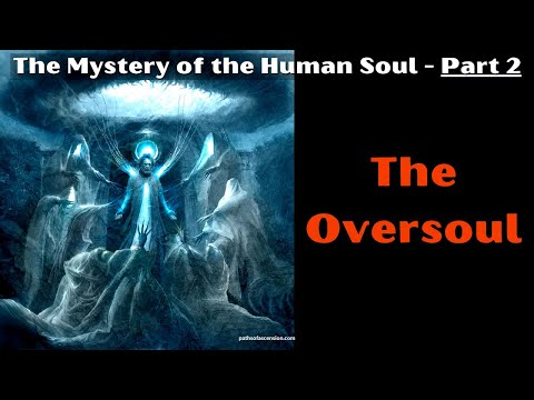 The Oversoul - The Mystery Of The Human Soul Part 2