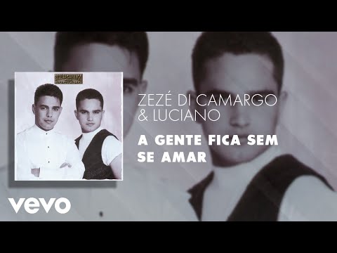 Zezé Di Camargo & Luciano - A Gente Fica Sem Se Amar (Áudio Oficial)
