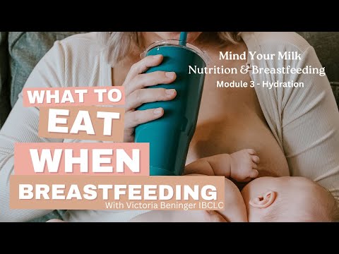 What to eat when breastfeeding Module 3 - Hydration and breastfeeding