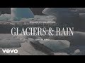 Glaciers & Rain