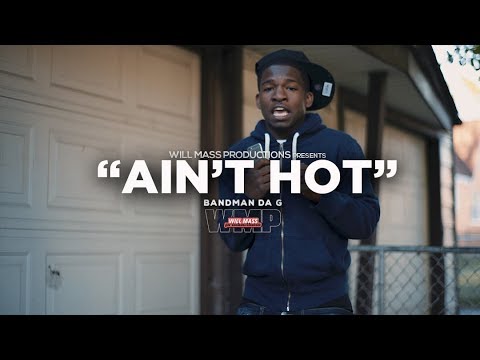 Bandman Da G - Ain't Hot (Music Video) Shot By @Will_Mass