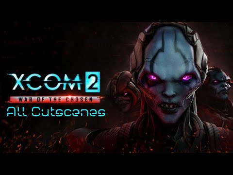 XCOM 2: War Of The Chosen - All Cutscenes