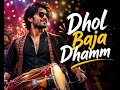 ️ Dhol Baja Dhamm New Hindi Party Love Song 2026