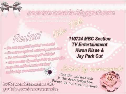 (ENG) [110724] MBC Section TV Entertainment Jay Park & Kwon Risae CUT - Unlisted Link