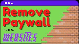 How to Disable or Remove Website Paywalls