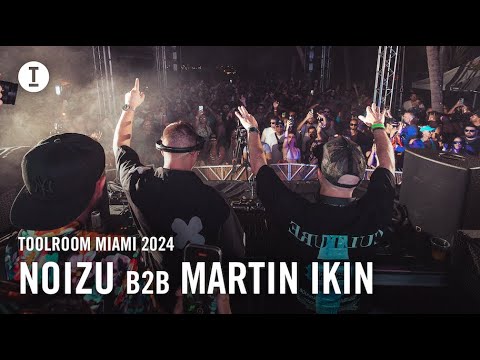 Noizu B2B Martin Ikin - Live at Toolroom Miami 2024 [Tech House]