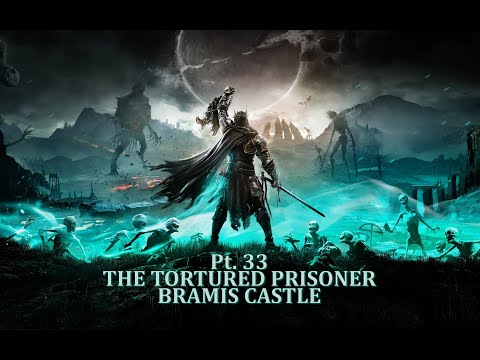 Lords Of The Fallen Walkthrough Ver2.0 (Part 33) THE TORTURED PRISONER/BRAMIS CASTLE