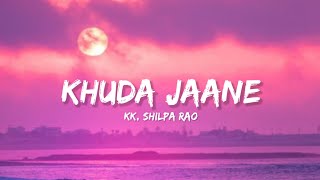 Download lagu Khuda Jaane - KK & Shilpa Rao (Lyrics) | Lyrical Bam Hindi mp3