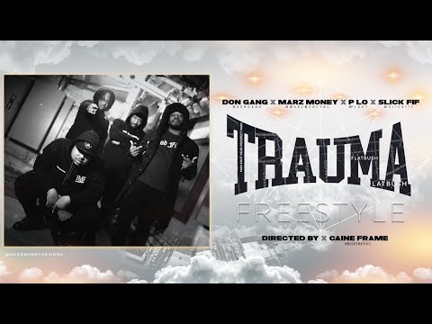 DON GANG x MARZ MONEY x P LO x SLICK FIF - TRAUMA FREESTYLE