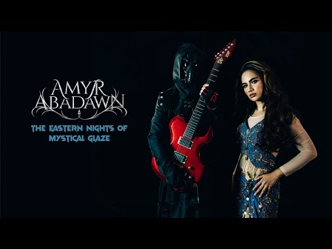 AMYR ABADAWN - THE EASTERN NIGHTS OF MYSTICAL GLAZE (OFFICIAL MUSIC VIDEO) | MELODIC DARK METAL