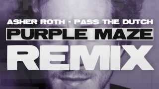 Asher Roth -  Pass The Dutch (Purple Maze Remix)