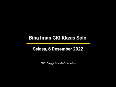 Bina Iman GKI Klasis Solo | Selasa, 6 Desember 2022