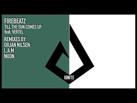 Firebeatz - Till The Sun Comes Up ft. Vertel (NOON Remix)