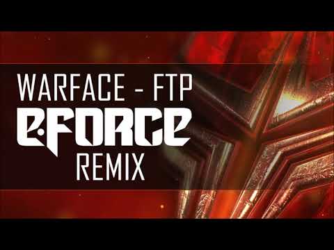 Warface FTP (E-force Remix) (live edit)