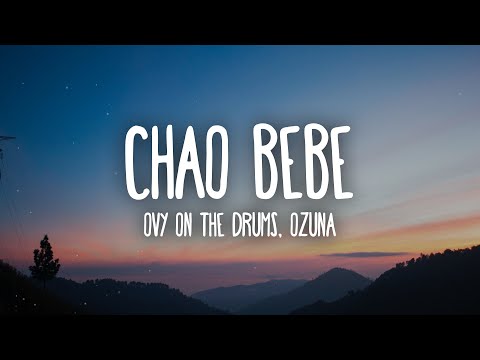 Ozuna, Ovy On The Drums - CHAO BEBE (Letra/Lyrics)