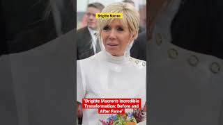 Brigitte Macron's Incredible Transformation: Before and After Fame