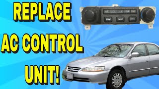 HOW TO REMOVE OR REPLACE AC/HEATER CONTROL UNIT/SWITCH FOR 98 99 00 01 02 HONDA ACCORD