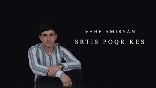 Vahe Amiryan - Srtis Poqr Kes (2022)