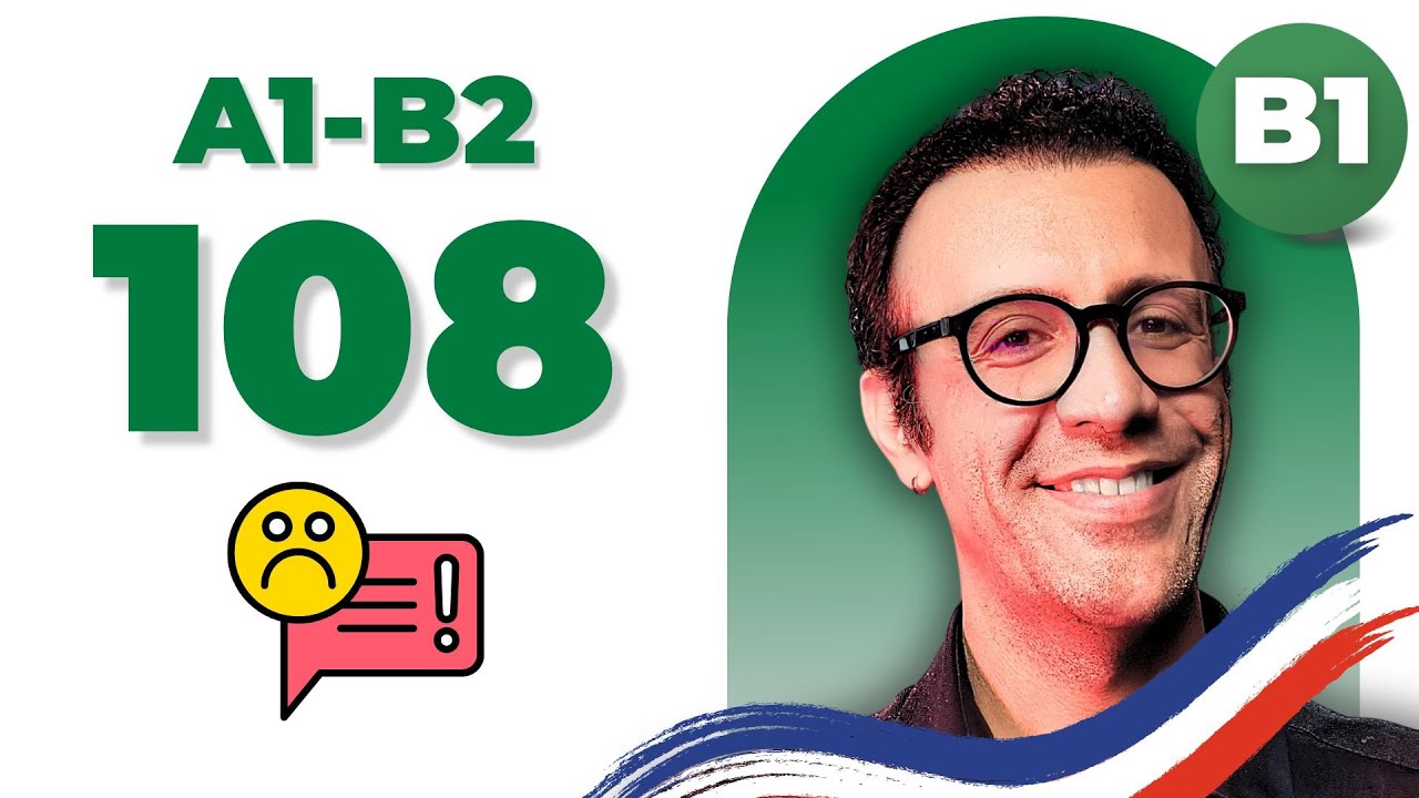 چطور به زبان فرانسه شکایت کنیم؟ (سطح B1) | درس ۱۰۸