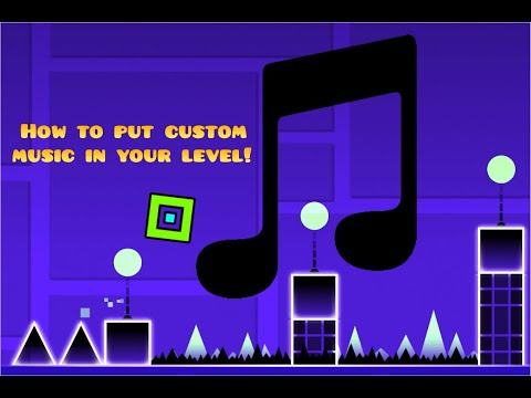 How to actually put a custom song in Geometry Dash