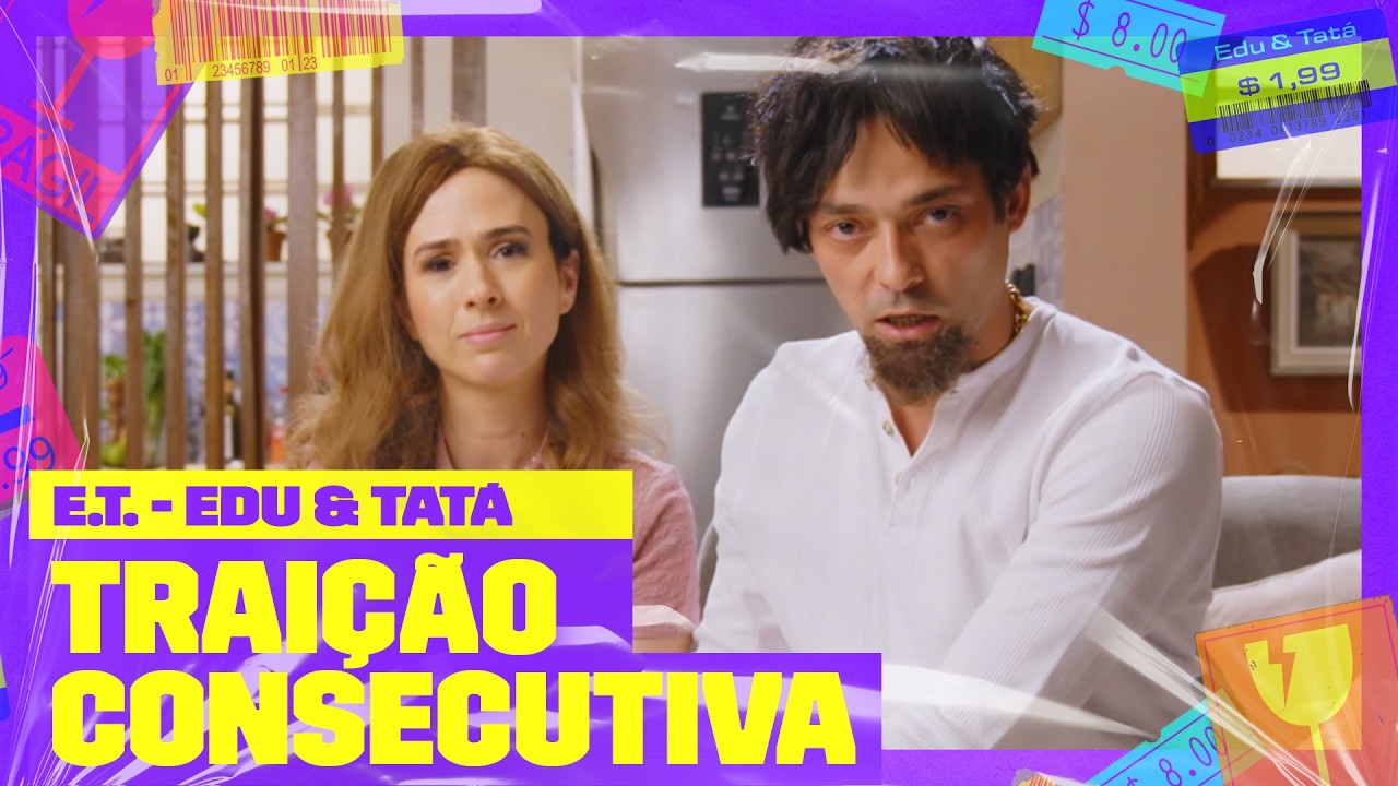Edu TRAI Tatá, se explica e pede PERDÃO | E.T. - Edu e Tatá | Multishow