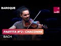 Bach : Partita n°2 : Chaconne (Nemanja Radulovic, violon)