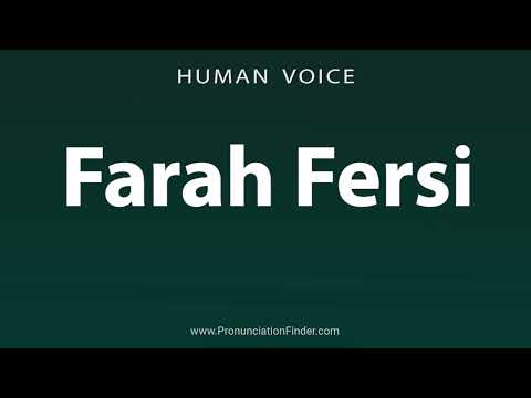 How To Pronounce Farah Fersi
