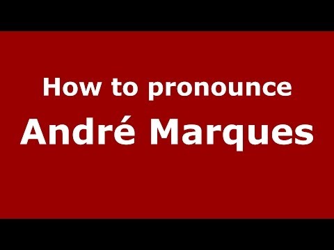 How to pronounce André Marques (Brazilian/Portuguese) - PronounceNames.com