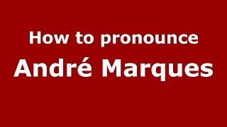 How to pronounce André Marques