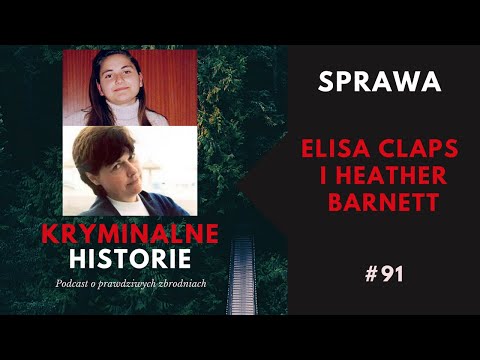 ZAGINIĘCIE 16-LETNIEJ ELISY CLAPS I ATAK NA HEATHER BARNETT | KRYMINALNE HISTORIE