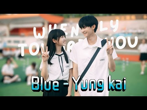 When I fly towards you MV | Blue - Yung Kai [4k] 