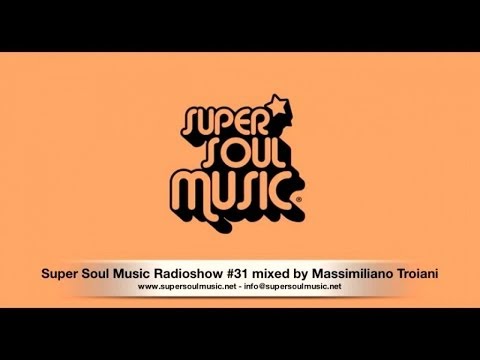 Super Soul Music Radioshow #31 Mixed By Massimiliano Troiani