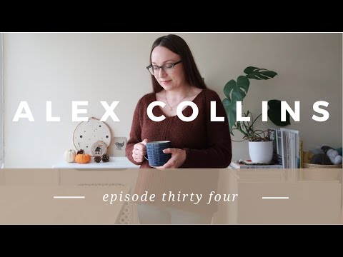 Alex Collins | Episode 34 - A Knitting and Stitching Podcast
