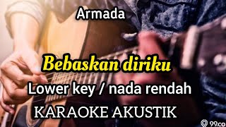 Download lagu ARMADA - BEBASKAN DIRIKU KARAOKE AKUSTIK LOWER KEY/NADA RENDAH mp3 Download lagu ARMADA - BEBASKAN DIRIKU KARAOKE AKUSTIK LOWER KEY/NADA RENDAH mp3