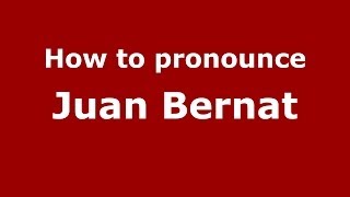 How to pronounce Juan Bernat