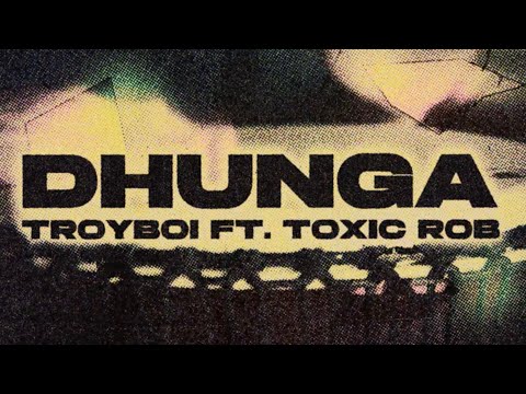 TroyBoi ft. Toxic Rob - Dhunga | Official Lyric Video