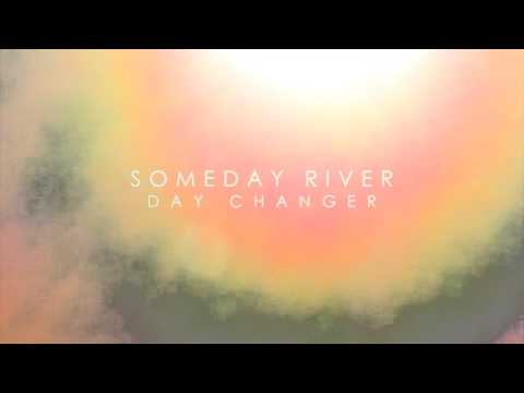 Someday River - Day Changer (Official Audio)
