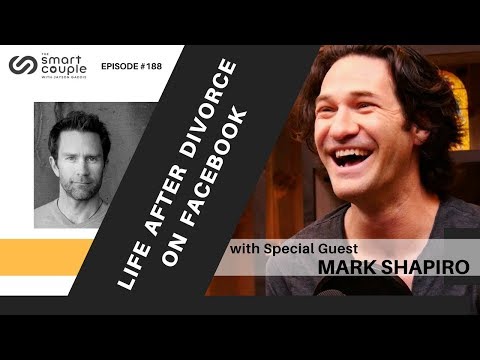Life After Divorce On Facebook - Mark Shapiro - Smart Couple Podcast Episode 188