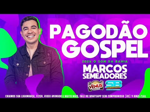 PAGODÃO GOSPEL 2024 - MARCOS SEMEADORES AO VIVO - O SOM DA BAHIA