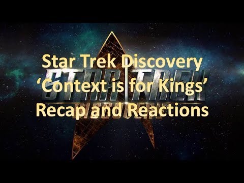 Star Trek Discovery Ep3. 'Context is for Kings' - Recap and Reactions