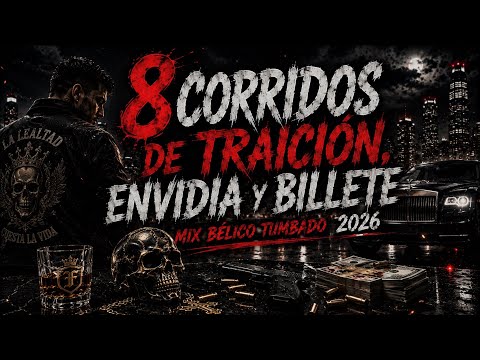 8 Corridos De Traición, Envidia y Billete 💀🔥 | Mix Bélico Tumbado 2026
