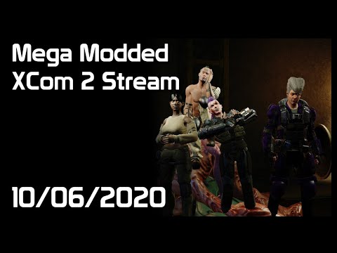 XCom 2 (Mega Modded ) - Stream VOD 10/06/2020