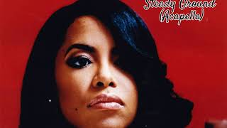 Aaliyah — Steady Ground (Acapella)