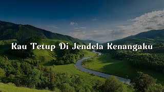 Download lagu Eye - Kau Tetup Di Jendela Kenangaku (Lirik)  || Mix -  Di Alam Fana Cinta mp3