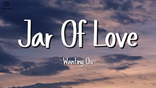 Wanting Qu - Jar of love (Lyrics)
