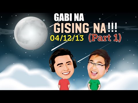 GABI NA GISING NA APRIL 12, 2013 (Part 1)