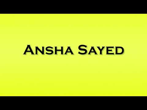 Pronunciation of Ansha Sayed